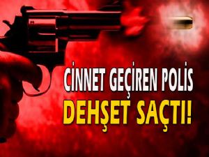 POLİS CİNNETİ : 2 ÖLÜ