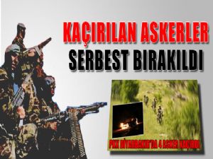 KAÇIRILAN ASKERLER ve 1 POLİS BDP ARABULUCULUĞUYLA SERBEST