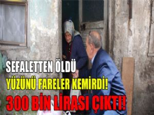 SEFALETTEN ÖLDÜ YÜZÜNÜ FARELER KEMİRDİ 300 BİN LİRASI ÇIKTI !