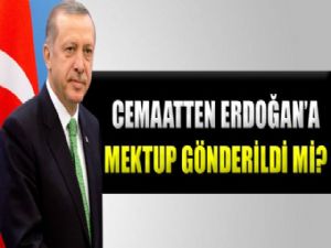 CEMAATTEN BAŞBAKAN ERDOĞAN'A MEKTUP GÖNDERİLDİ Mİ ?