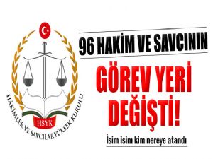 96 HAKİM ve SAVCININ YERİ DEĞİŞTİ