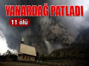 SİNABURG YANARDAĞ PATLADI:11 ÖLÜ