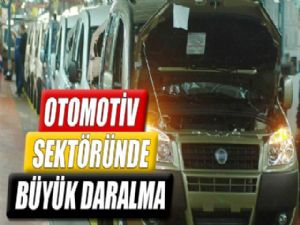 OTOMOTİV SEKTÖRÜNDE BÜYÜK DARALMA